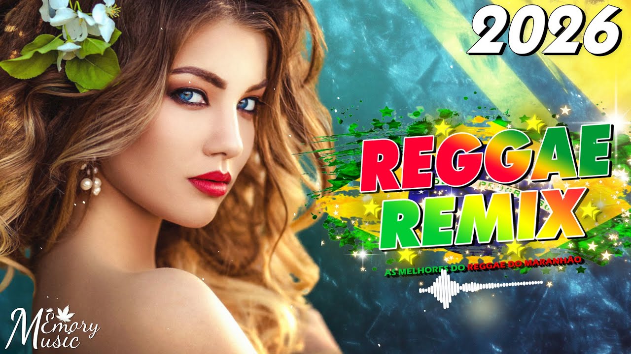 REGGAE 2026 (SELEÇÃO TOP) - REGGAE REMIX - REGGAE DO MARANHÃO 2026 - REGGAE INTERNACIONAL 2026