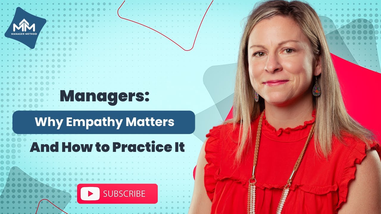 Managers: Why Empathy Matters and How to Practice It