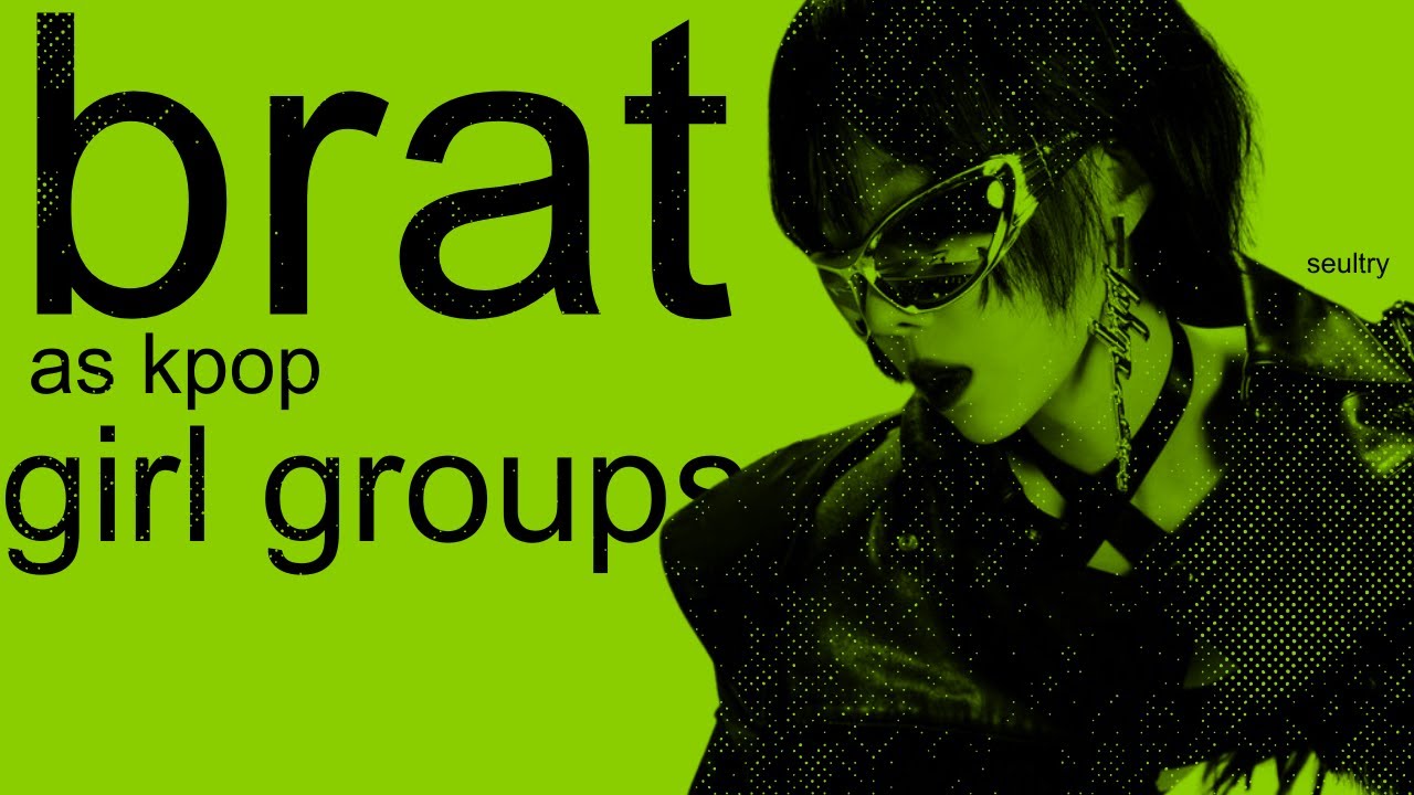 brat as kpop girlgroups