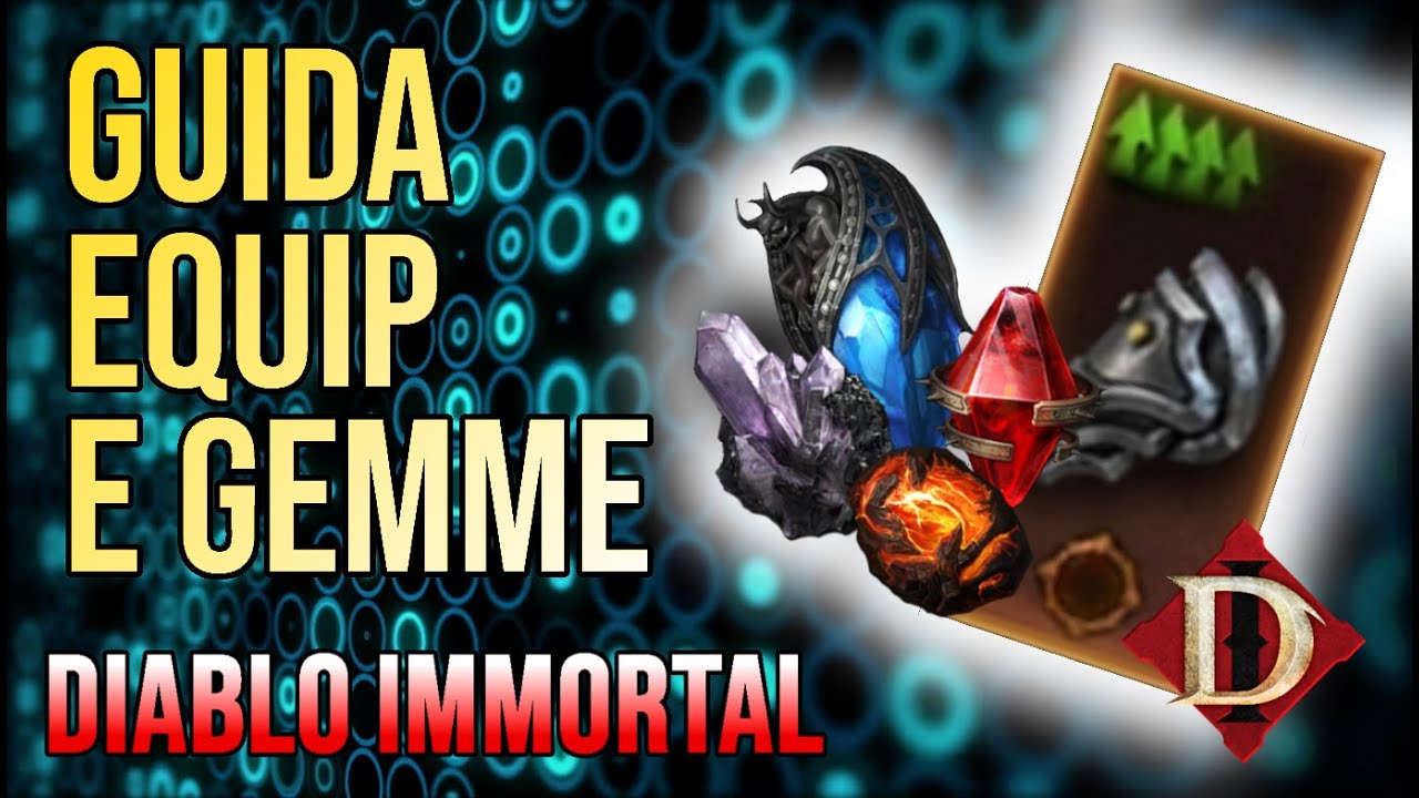 GUIDA COMPLETA EQUIP & GEMME!! - ITA [Diablo Immortal]