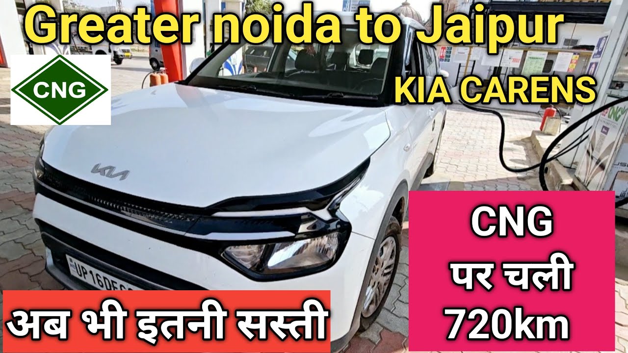 KIA CARENS CNG GREATER NOIDA TO JAIPUR Total Fuel /Cng cost / Cng performance on INCLINING/ ProbleMS
