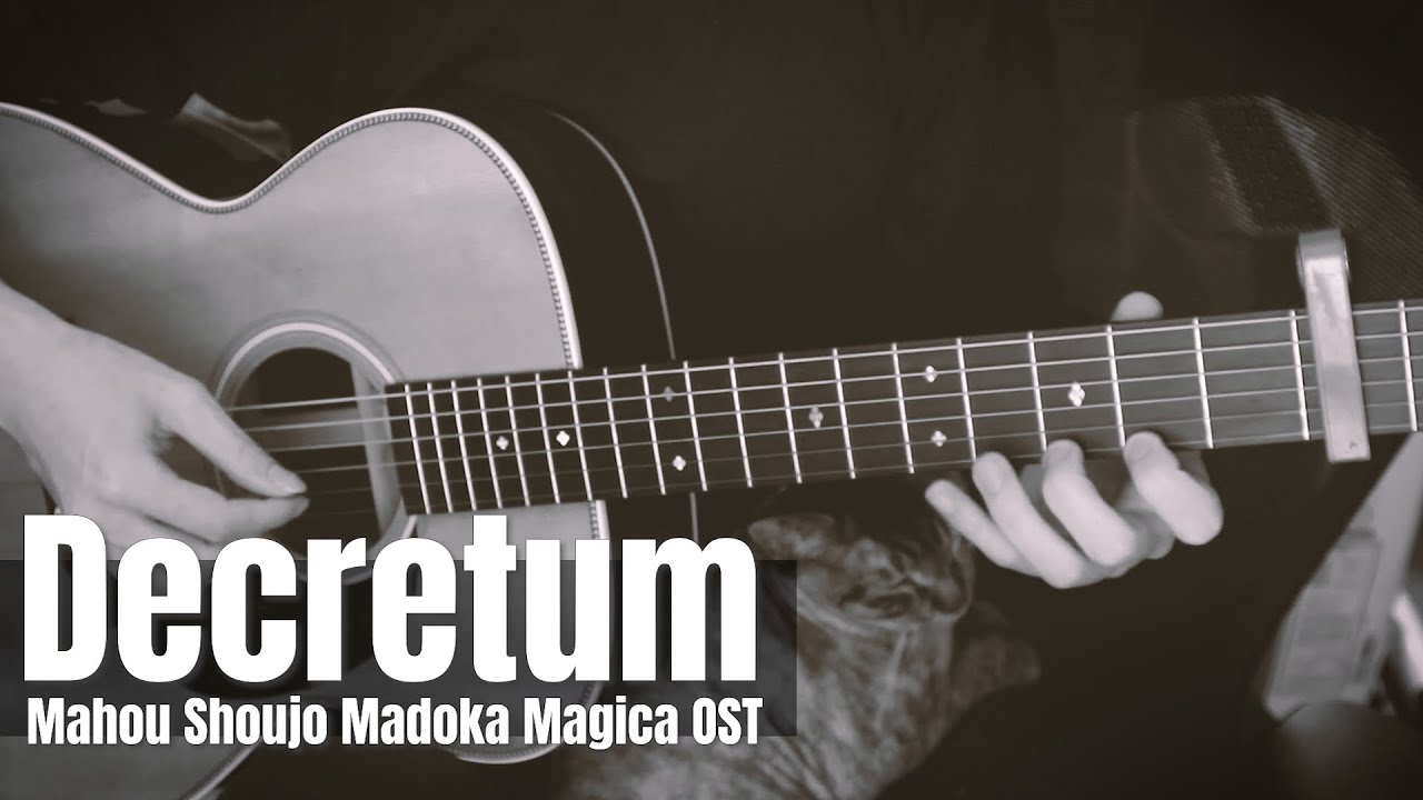Mahou Shoujo Madoka Magica OST - Decretum Fingerstyle Guitar Cover