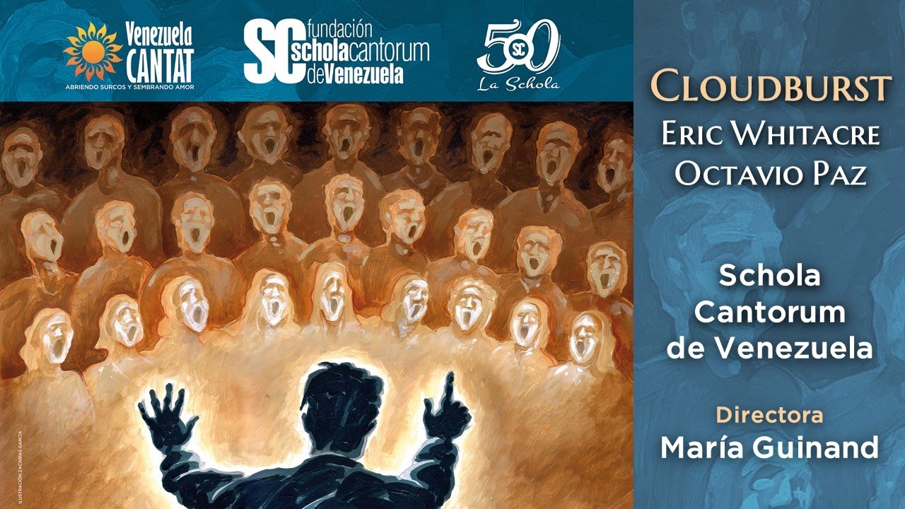 CLOUDBURST | ERIC WHITACRE | OCTAVIO PAZ | SCHOLA CANTORUM DE VENEZUELA | Dir. MARÍA GUINAND