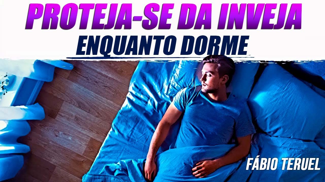 PROTEJA-SE DA INVEJA ENQUANTO DORME