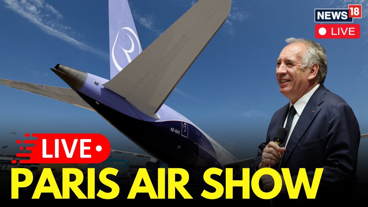 Paris Air Show 2025 LIVE | Paris-Le Bourget Airport Paris Air Show | Francois Bayrou | News18 | N18G