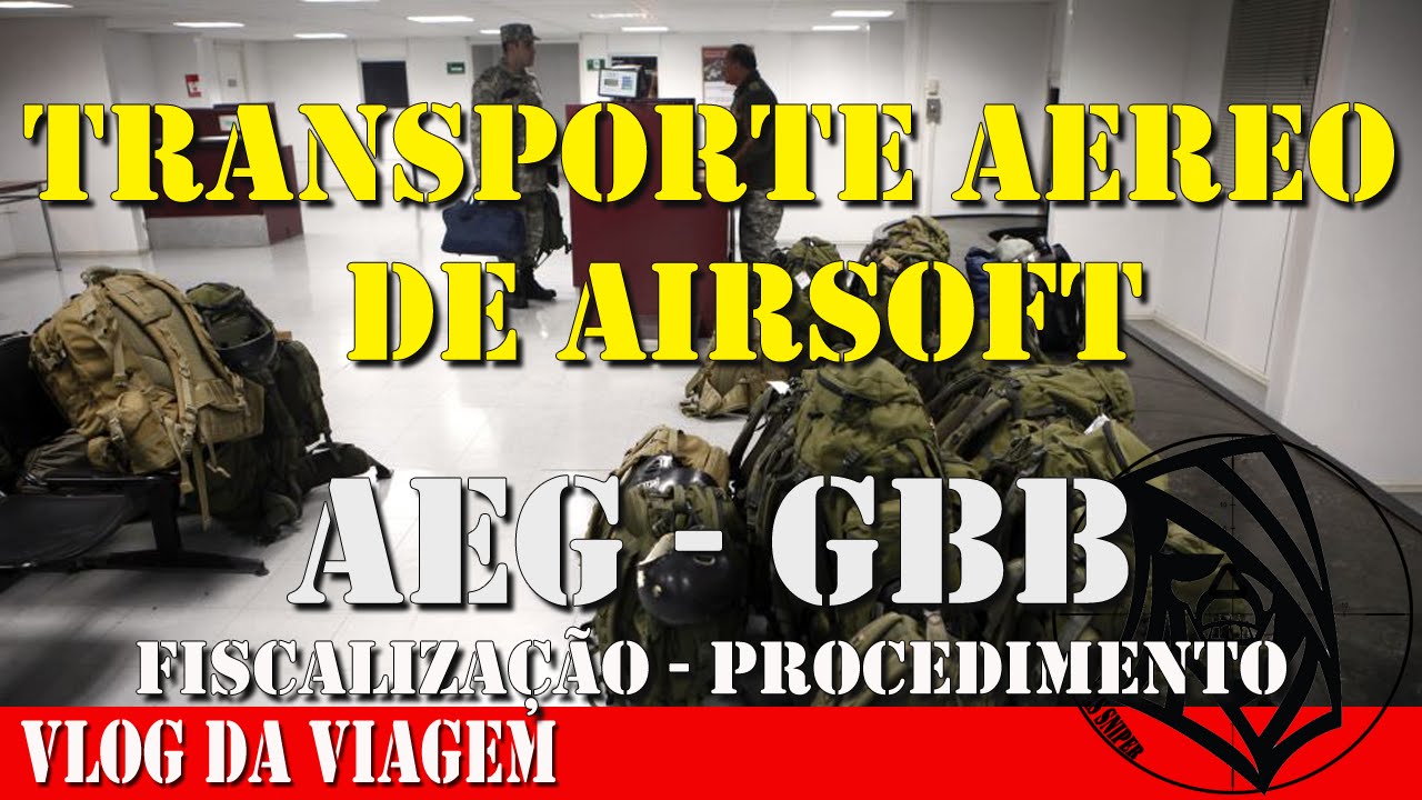 Transporte aereo de airsoft - Fiscalização e Procedimento. AEG e GBB