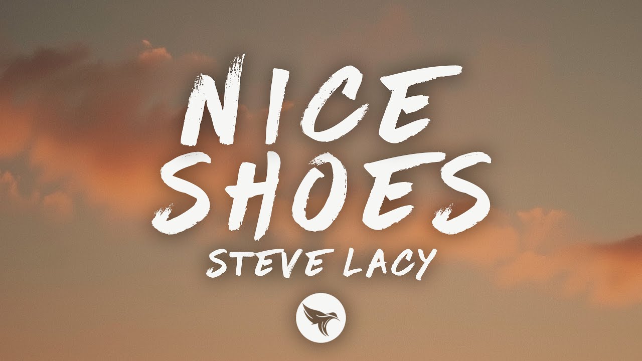 Steve Lacy - Nice Shoes (Lyrics)