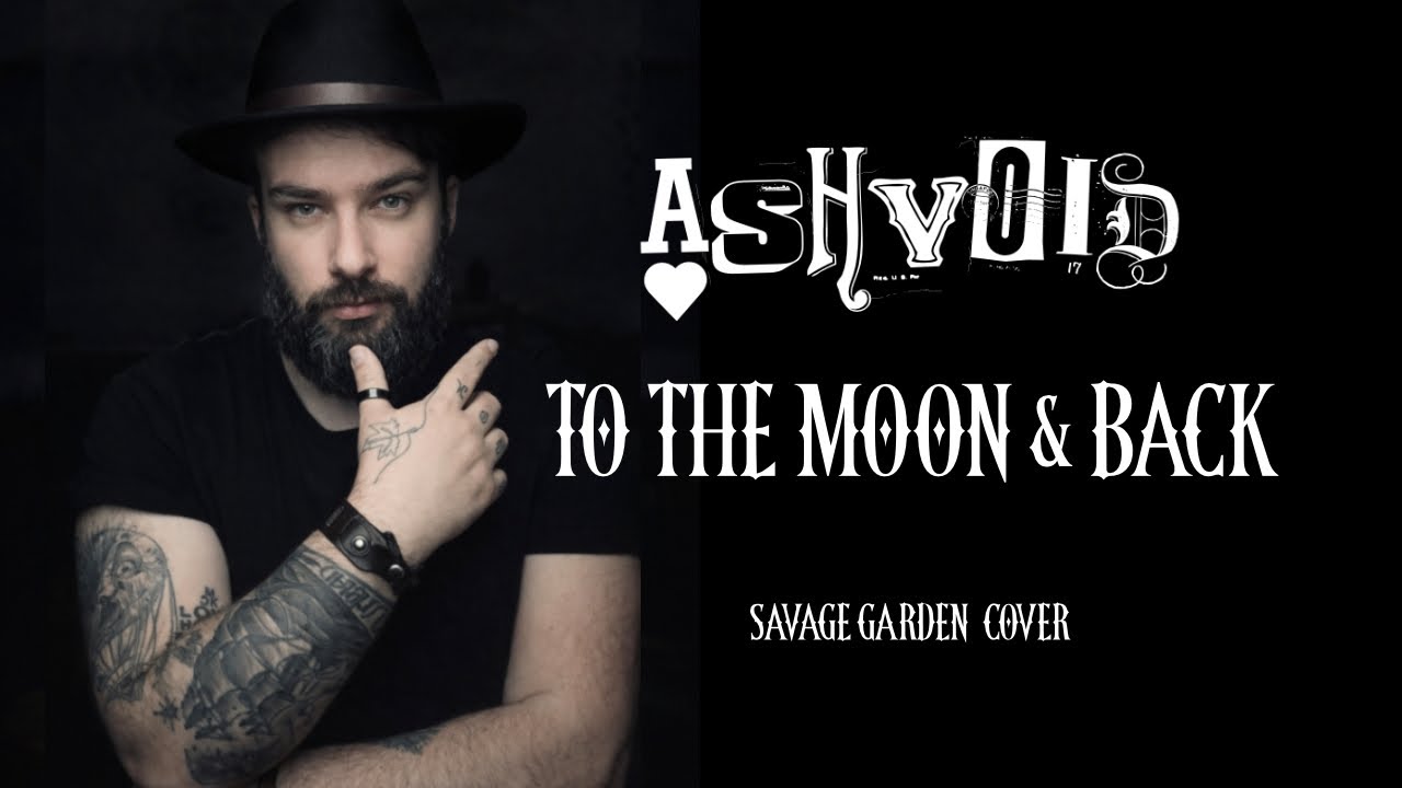 Savage Garden - To the Moon & Back ( Cover by Ashvoid )