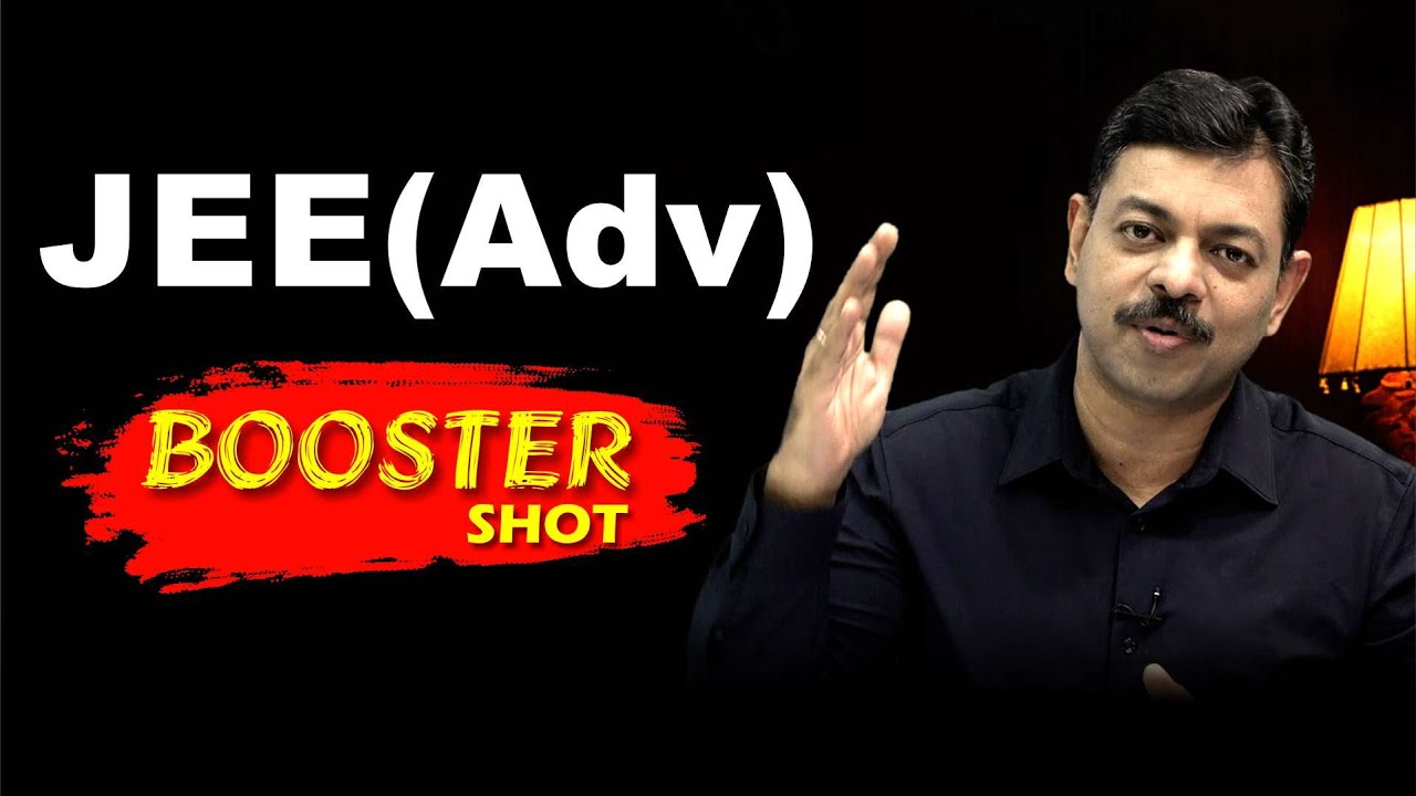 JEE Advanced BOOSTER Shot | Стратегия сильной доработки