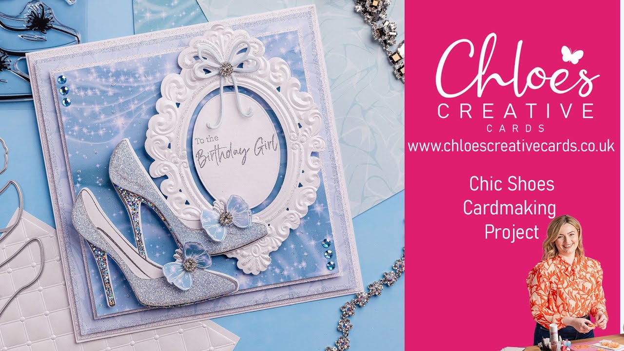 How to Use Chloes Creative Cards Chic Shoes Cardmaking Project with Chloe Endean