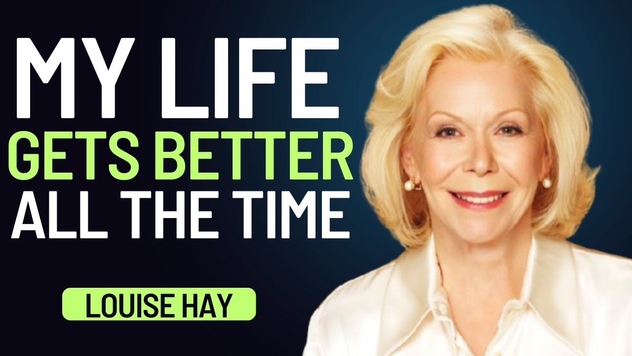 Louise Hay: My Life Gets Better All the Time | Say This Daily to Attract Joy & Positive Change