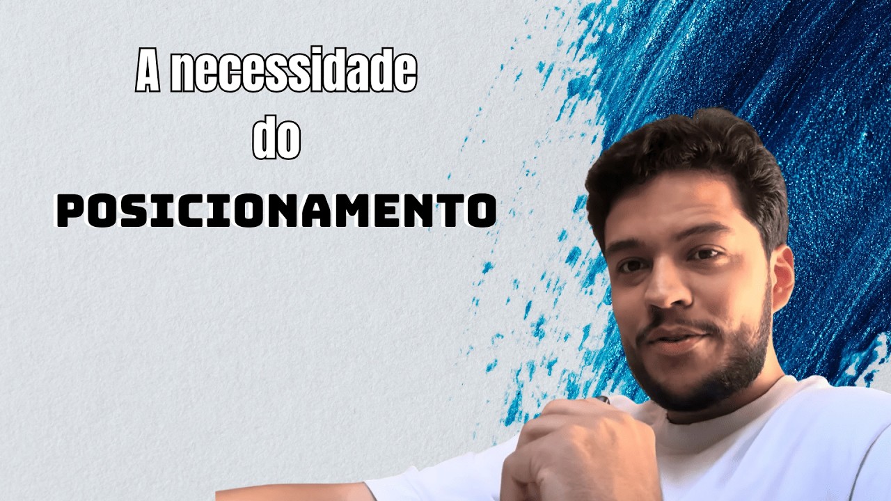 A necessidade do posicionamento.