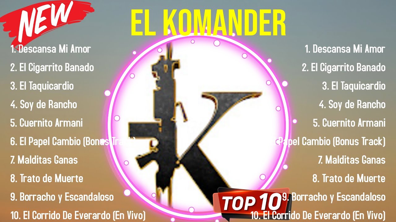 Las 10 mejores canciones de El Komander 2024