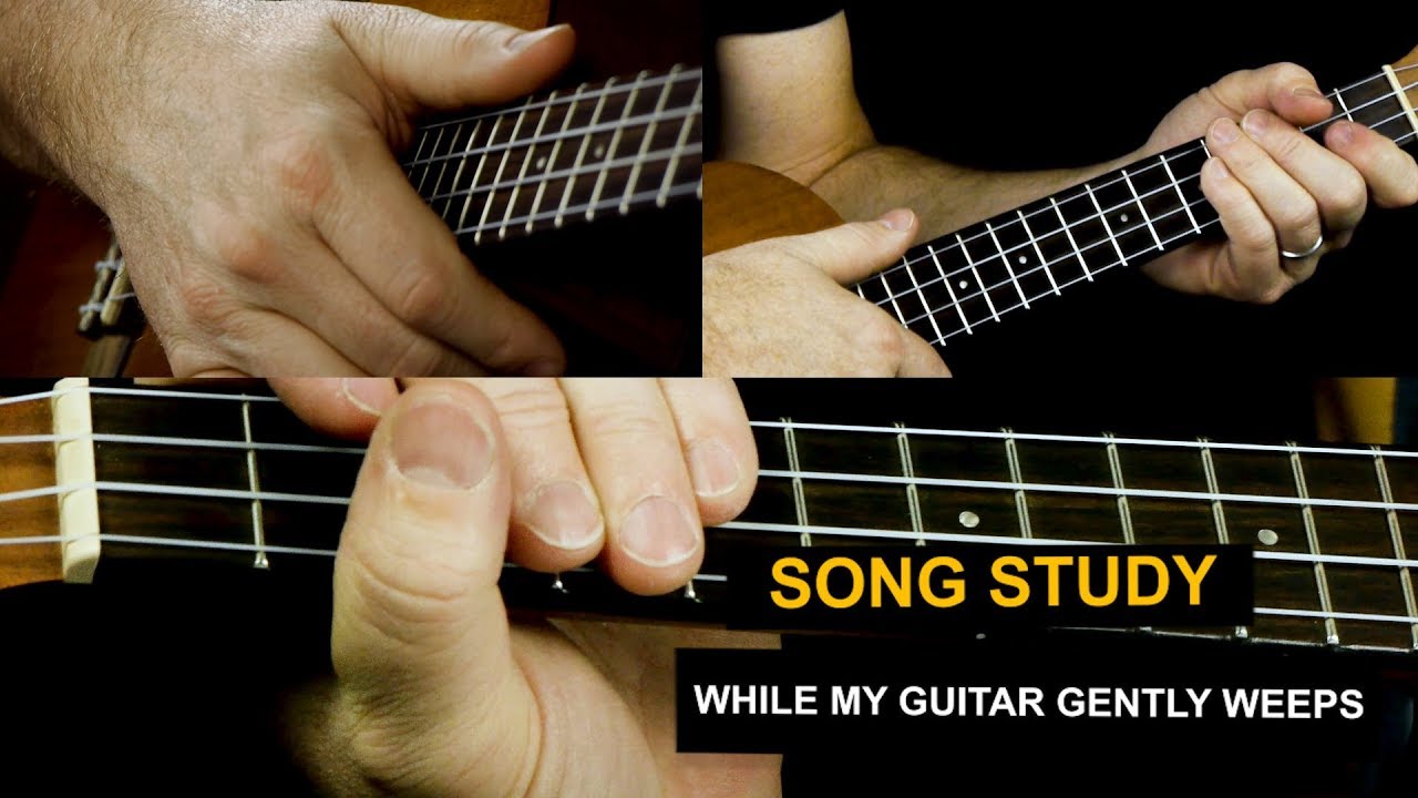 While My Guitar Gently Weeps Ukulele Lesson