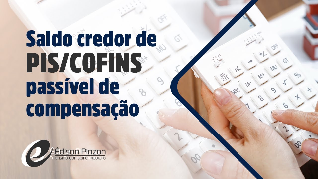 PER/DCOMP - Saldo credor de PIS/COFINS pass&iacute;vel de compensa&ccedil;&atilde;o | Prof. &Eacute;dison Pinzon - V&iacute;deo 9 de 10