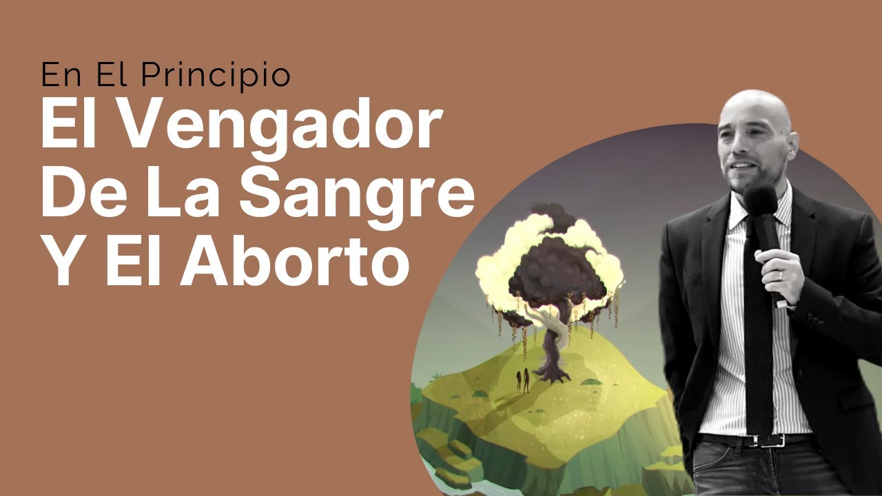 EN EL PRINCIPIO 13 | El Vengador De La Sangre Y El Aborto | Israel Sanz
