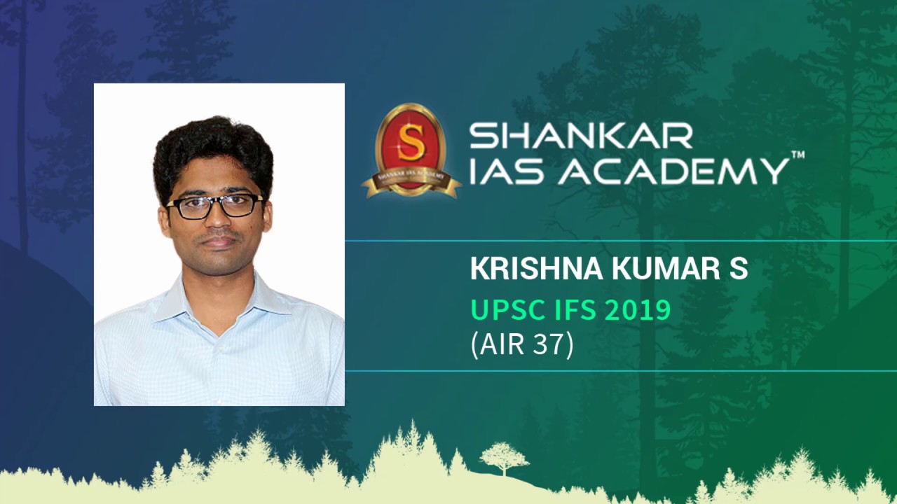 Mr.S.Krishna Kumar (AIR 37)  - UPSC IFS 2019