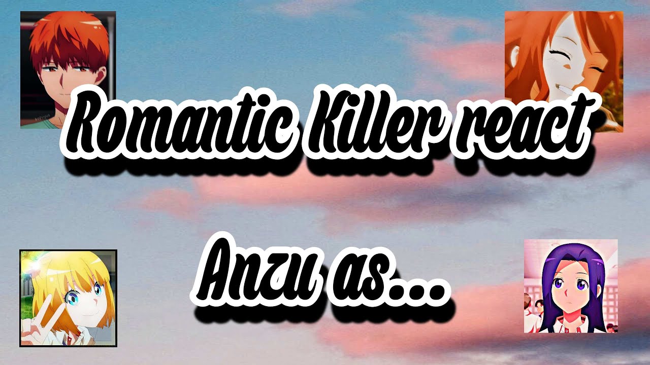 Romantic Killer react Anzu as Rosé - Galera do Gacha