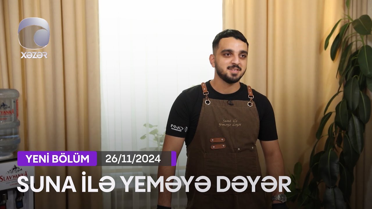 Suna İlə Yeməyə Dəyər - Fariz Abbasovun Evi  26.11.2024