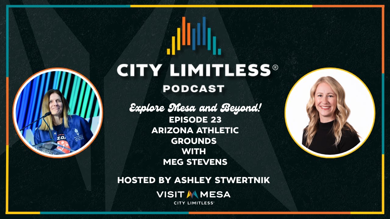 City Limitless - The Podcast Ep. 23 Arizona Athletic Grounds with Meg Stevens