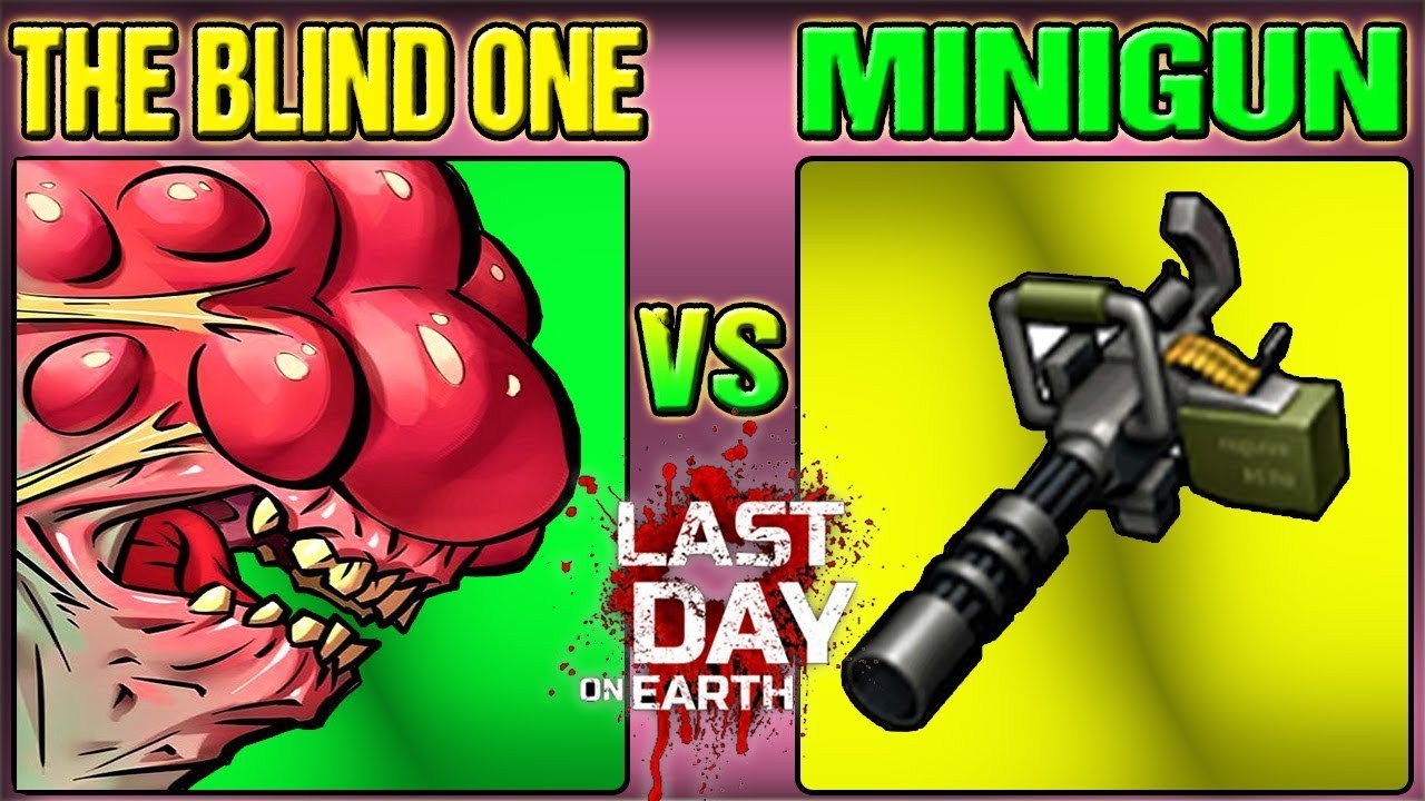 MINIGUN vs THE BLIND ONE - SEASON 23 - LDOE - LAST DAY ON EARTH