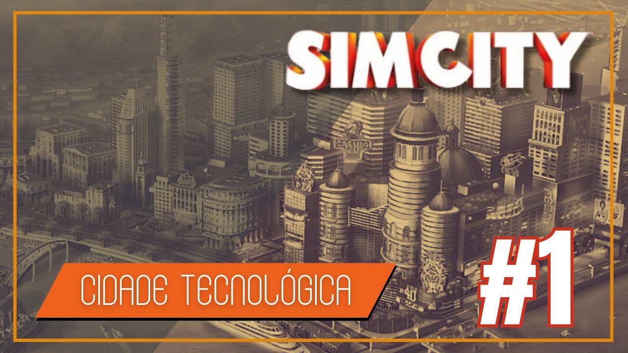 Sim City 2013 - Cidade TECNOL&Oacute;GICA! (A Funda&ccedil;&atilde;o) #01