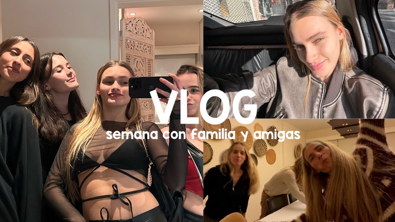 vlog! familia, fiestas, amigas, más