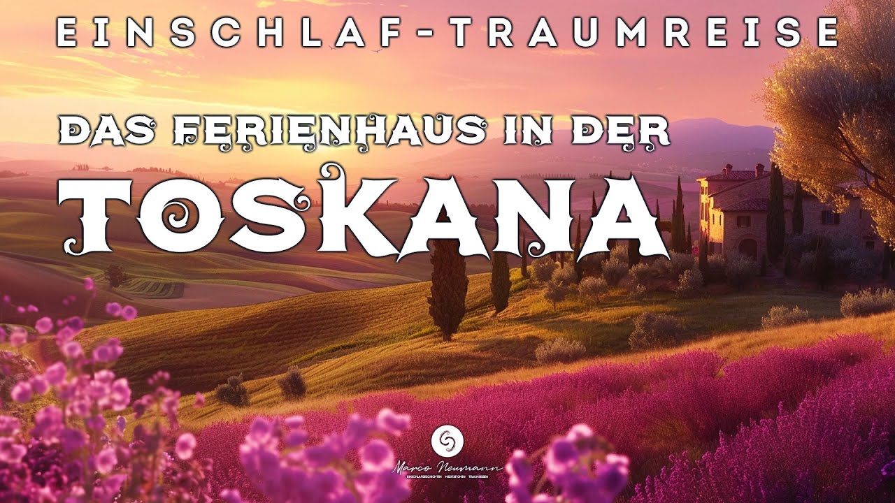 Schnell Einschlafen in der traumhaften Toskana - Wunderschöne geführte Traumreise