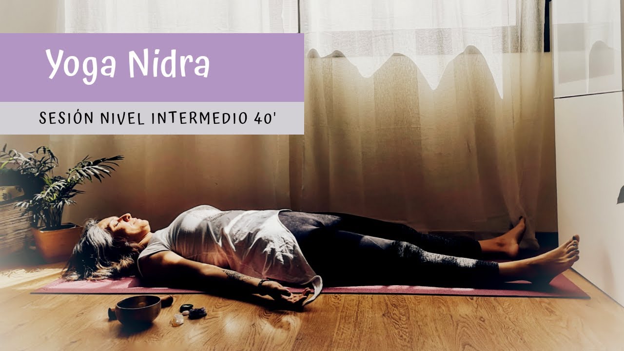 YOGA NIDRA Sesión Nivel Intermedio | Conexión Con Tu Esencia