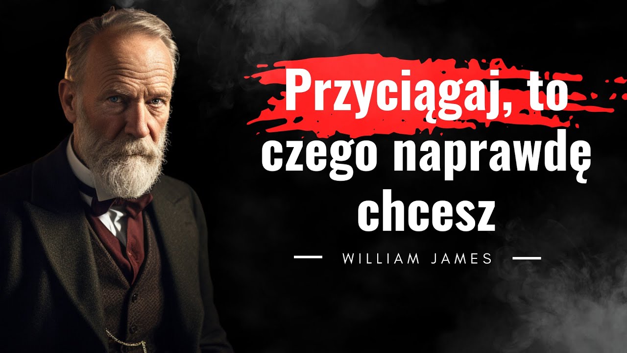 Czym psycholog William James zszokował świat? Odkryj moc przyciągania i kreowania rzeczywistości!