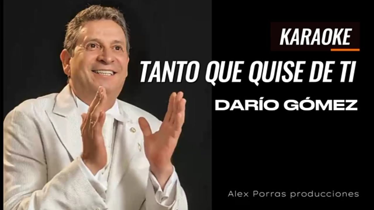 Karaoke Tanto que quise de Ti (coros) - Darío Gómez