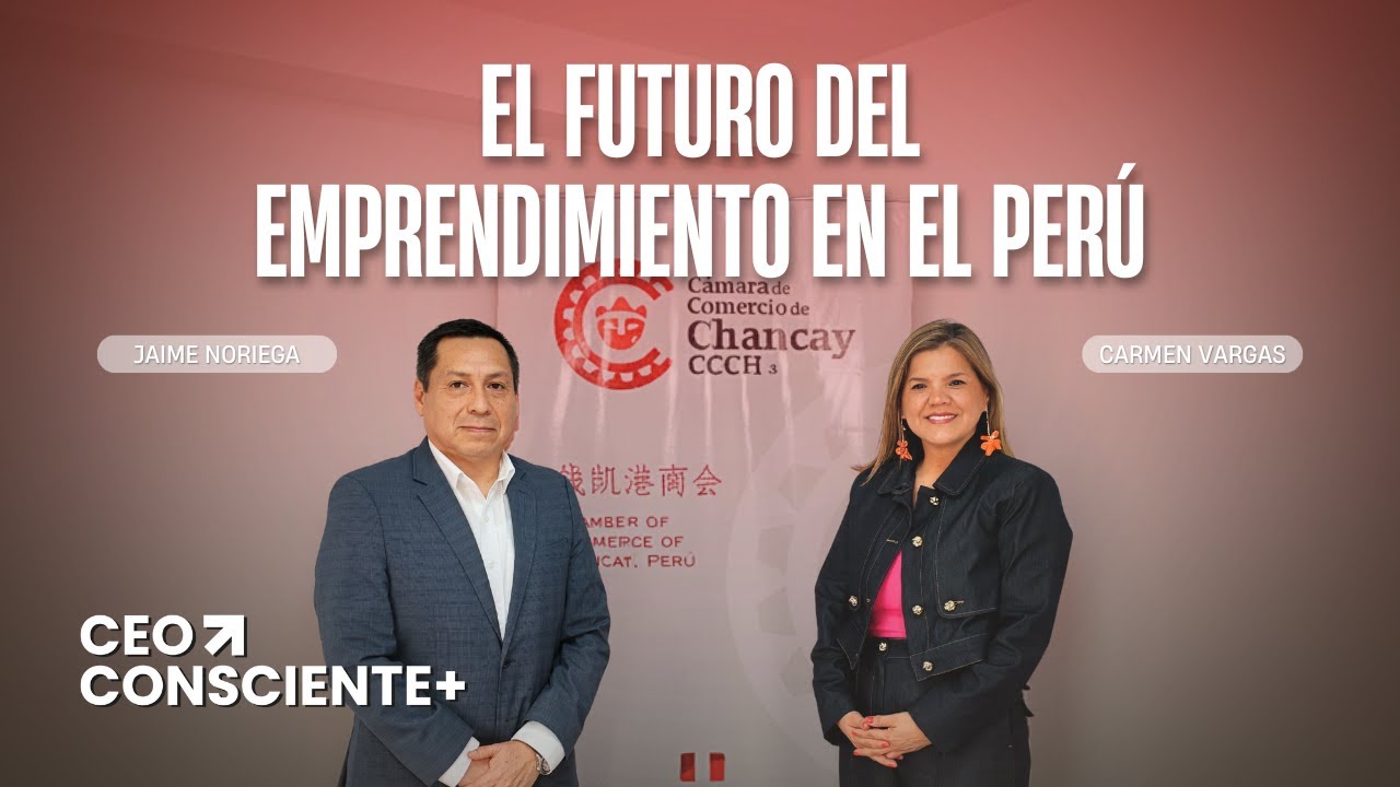 CEO CONSCIENTE+ EPISODIO #11: CONVERSACIÓN CON EL PRESIDENTE DE LA CÁMARA DE COMERCIO DE CHANCAY