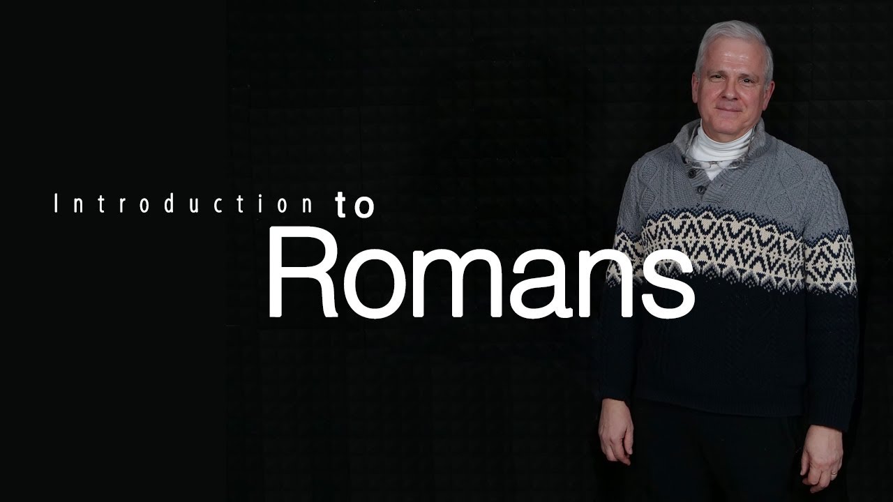 The Book of Romans Introduction - Righteousness only through Faith