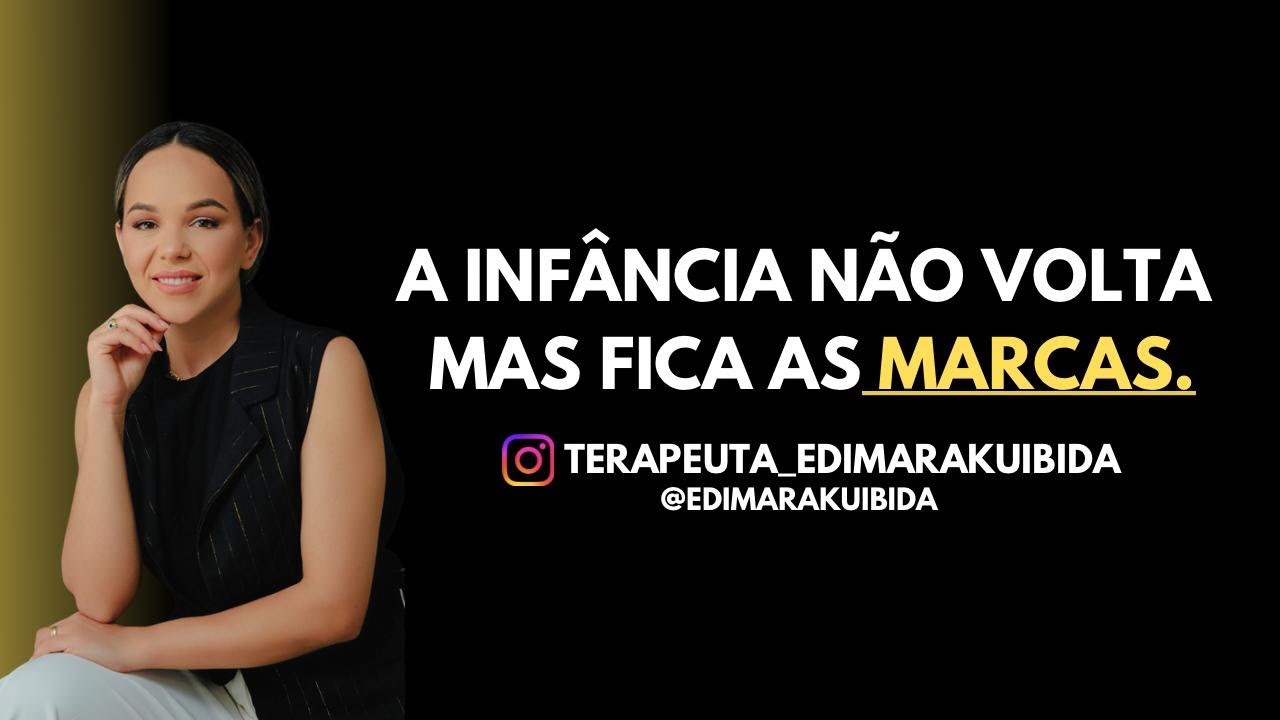 As marcas de uma criança ferida irá refletir na vida adulta! [terapeuta da família Edimara .K]