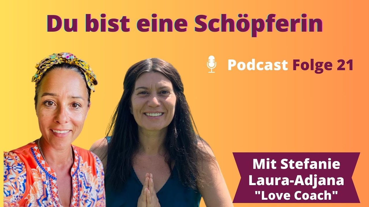 Du bist eine Schöpferin Podcast #21 mit Stefanie Laura-Adjana - GLÜCKLICHE BEZIEHUNGEN