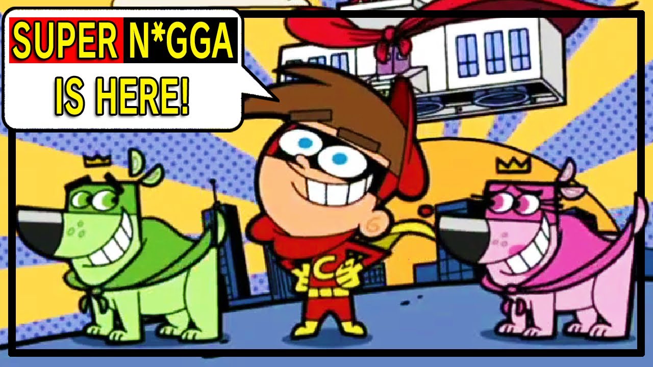Timmy Turner had Hero N*GGA Energy!