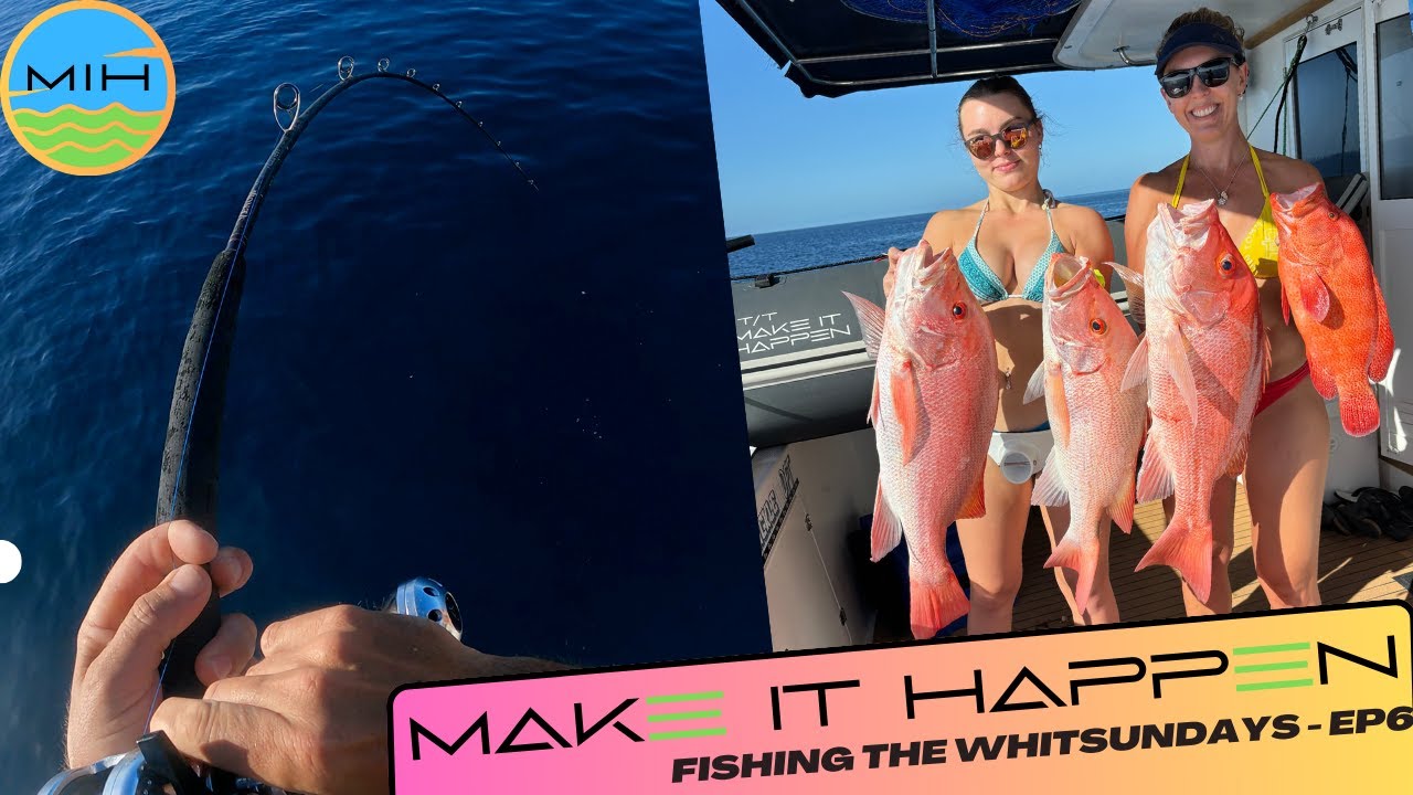 Make It Happen - Scimitar 1010 - EP6 - Fishing the Whitsundays