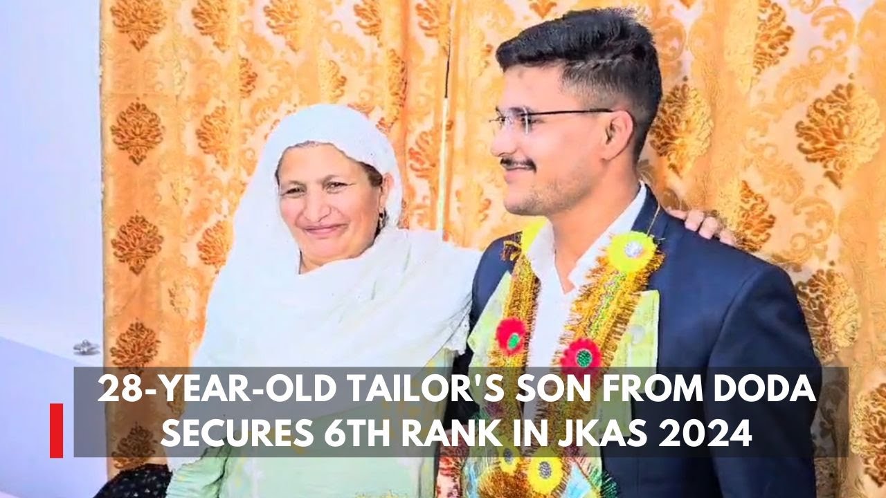 28-Year-Old Tailor's Son from Doda Secures 6th Rank in JKAS 2024