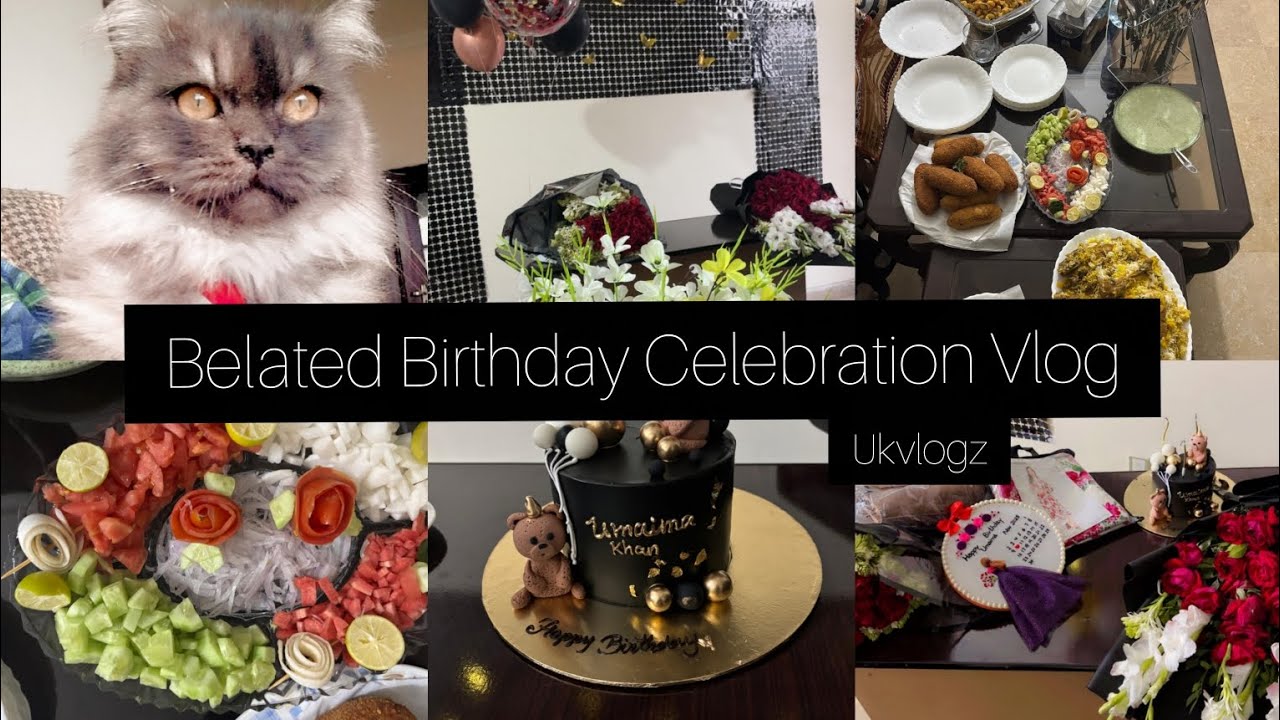 Belated Birthday Celebrations | Ukvlogz