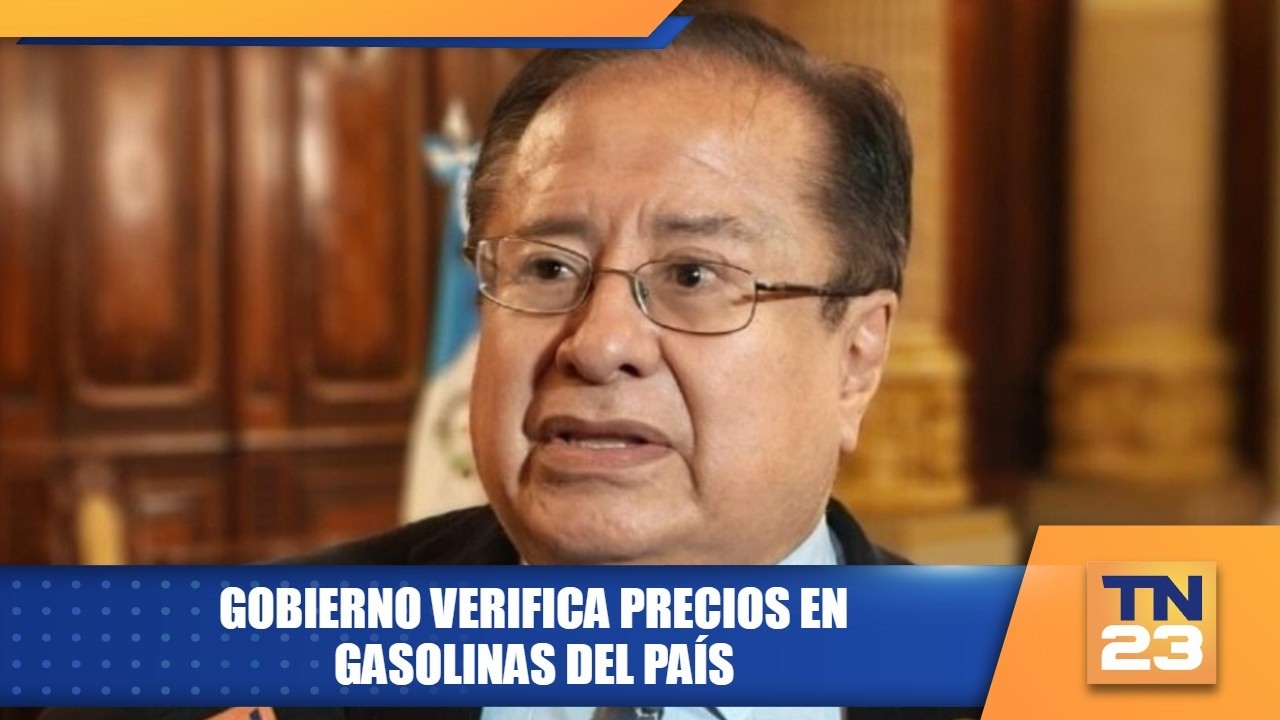 Gobierno verifica precios en gasolineras del país