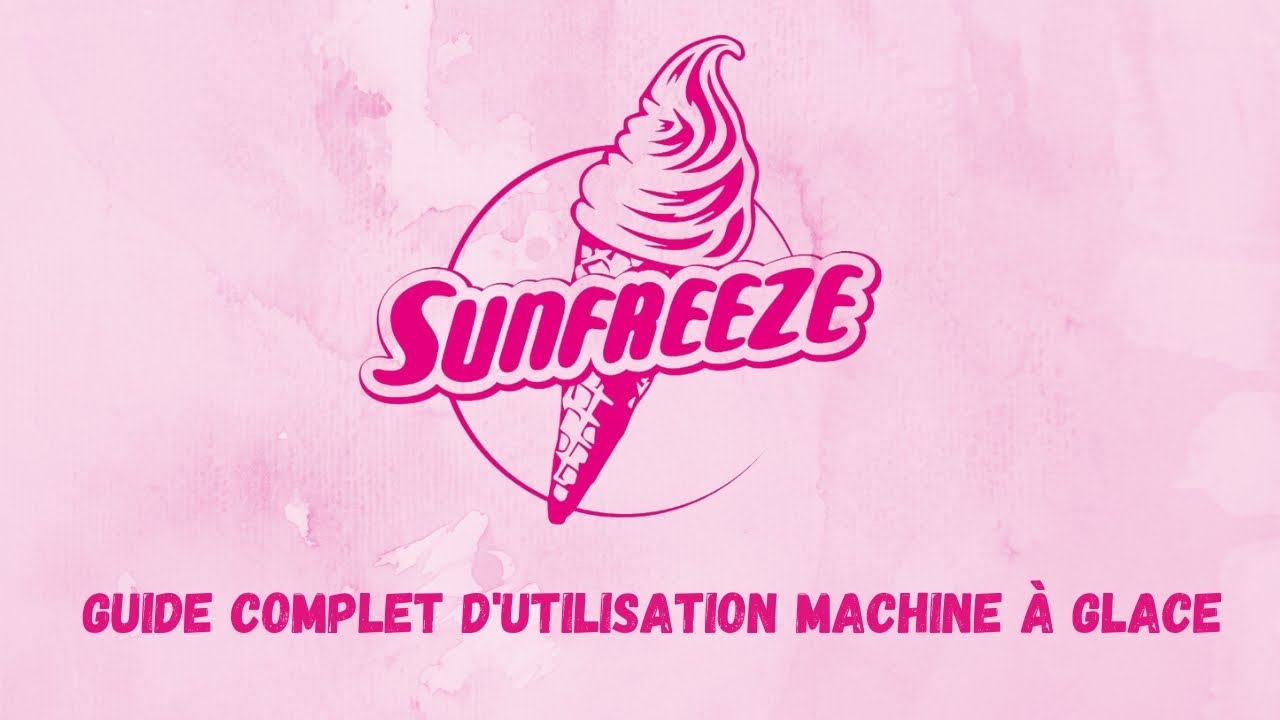 GUIDE COMPLET MACHINE A GLACE à l'italienne Sunfreeze