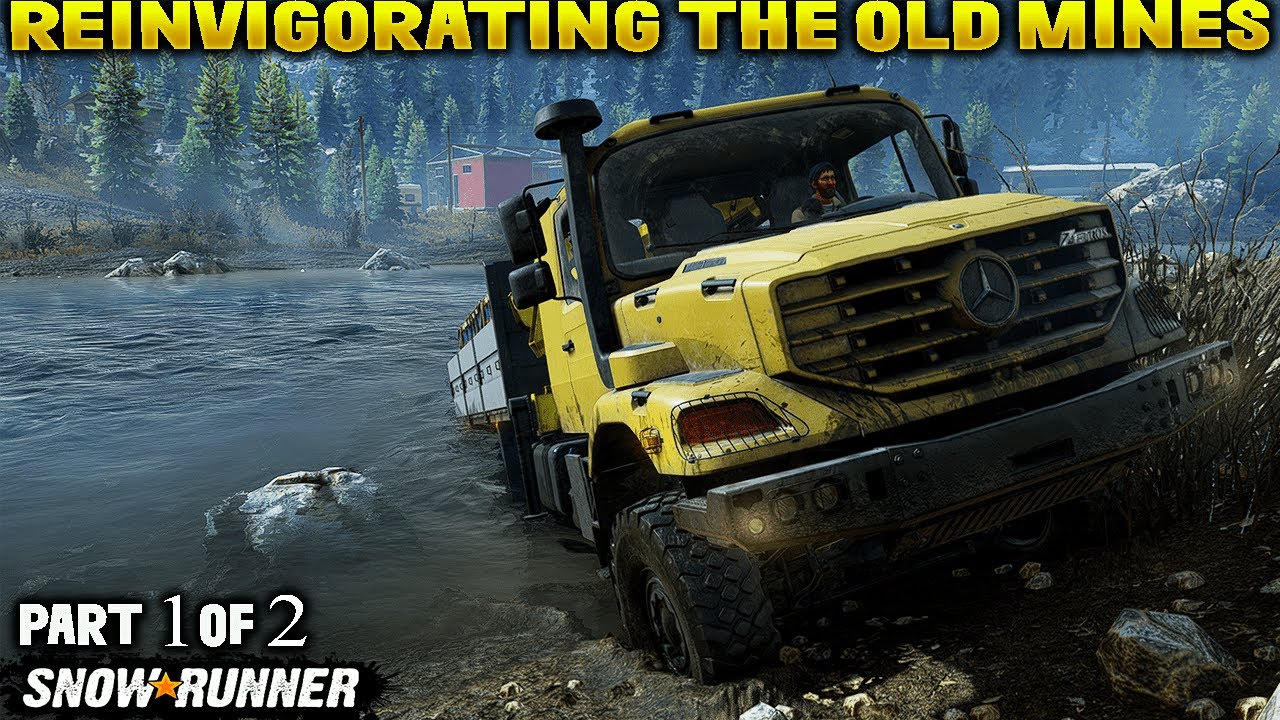 SnowRunner Phase 2 GamePlay: Flooded Foothills | Reinvigorating the Old Mines | Part 1 of 2