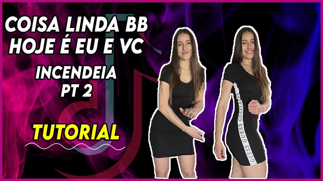COREOGRAFIA "COISA LINDA BEBÊ HOJE É EU E VOCÊ (INCENDEIA PT.2)" NO TIKTOK! (TUTORIAL) PASSO A PASSO