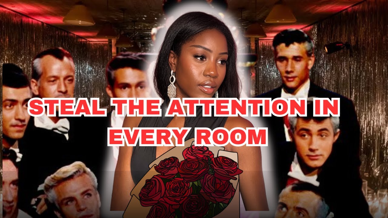HOW TO STEAL THE ATTENTION IN EVERY ROOM YOU'RE IN| STANDING OUT, SOCIALIZING AND MORE.