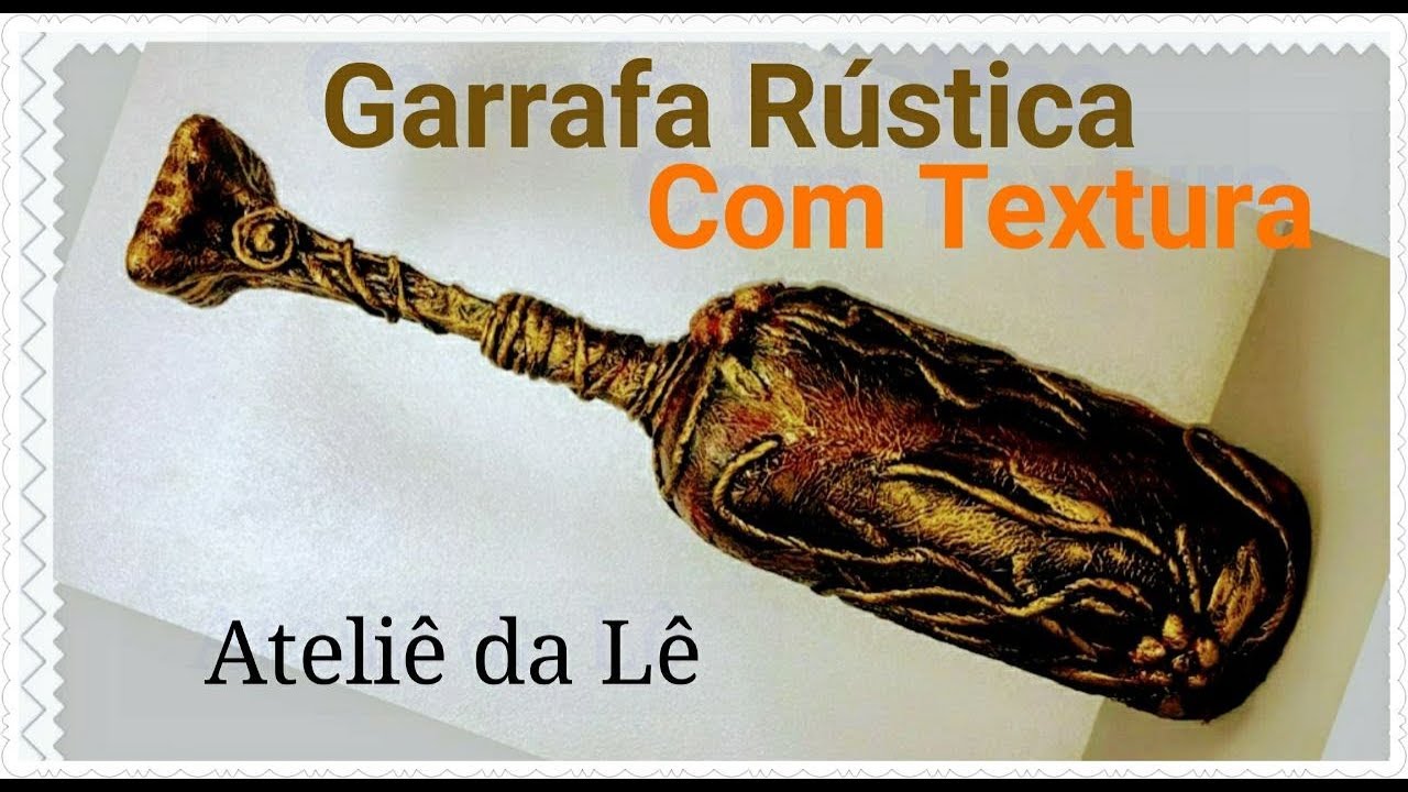 Como fazer Garrafa Rústica texturizada - (Ateliê da Lê)