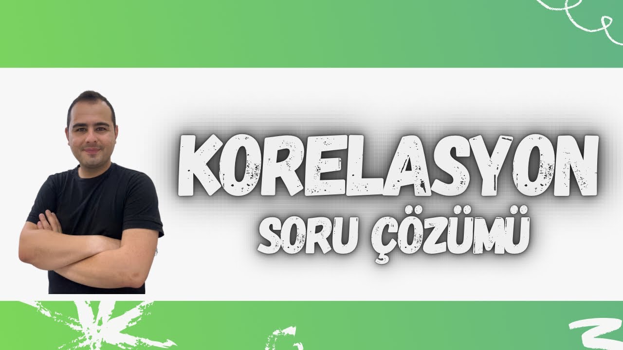 KORELASYON SORU ÇÖZÜMÜ-2