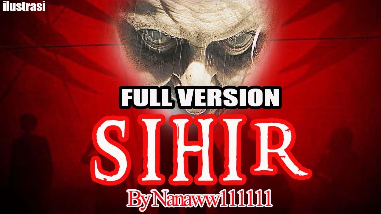 KISAH MISTERI - FULL VERSION - SIHIR-  STORY BY @NANAWW111111