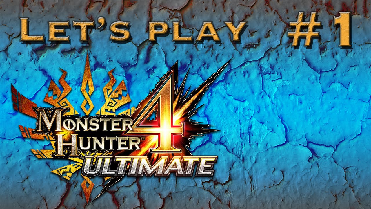 Let's Play Monster Hunter 4 Ultimate FR | #1 | - Les D&eacute;buts