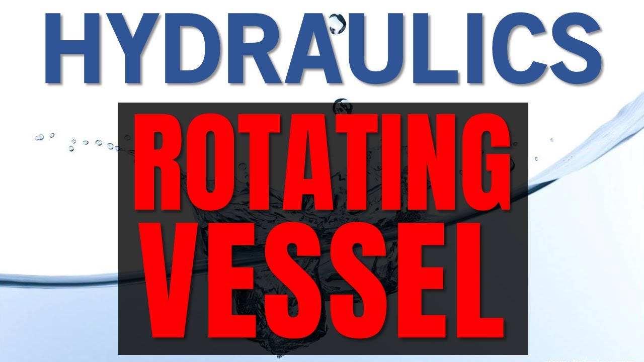 Hydraulics | Rotating Vessel