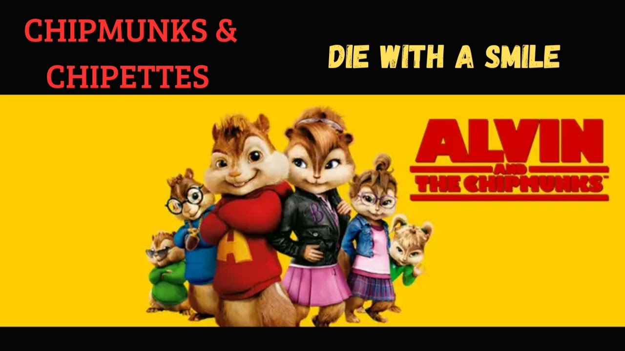 Chipmunks & Chipettes - Die with a smile (Cover Lady Gaga & Bruno mars)